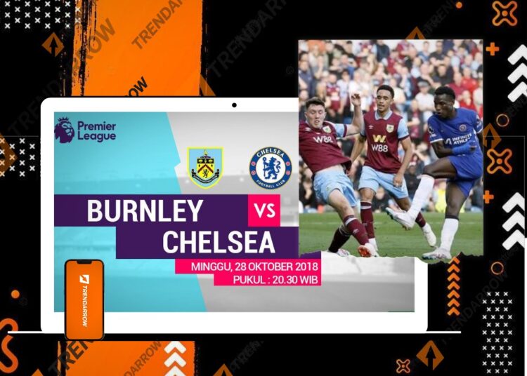Burnley vs Chelsea The Blues Bidik Kemenangan di Turf Moor