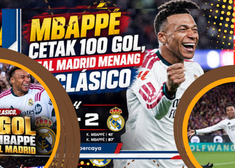Mbappe Cetak 100 Gol, El Clasico Lebih Berarti